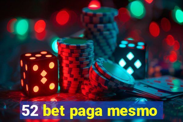 52 bet paga mesmo